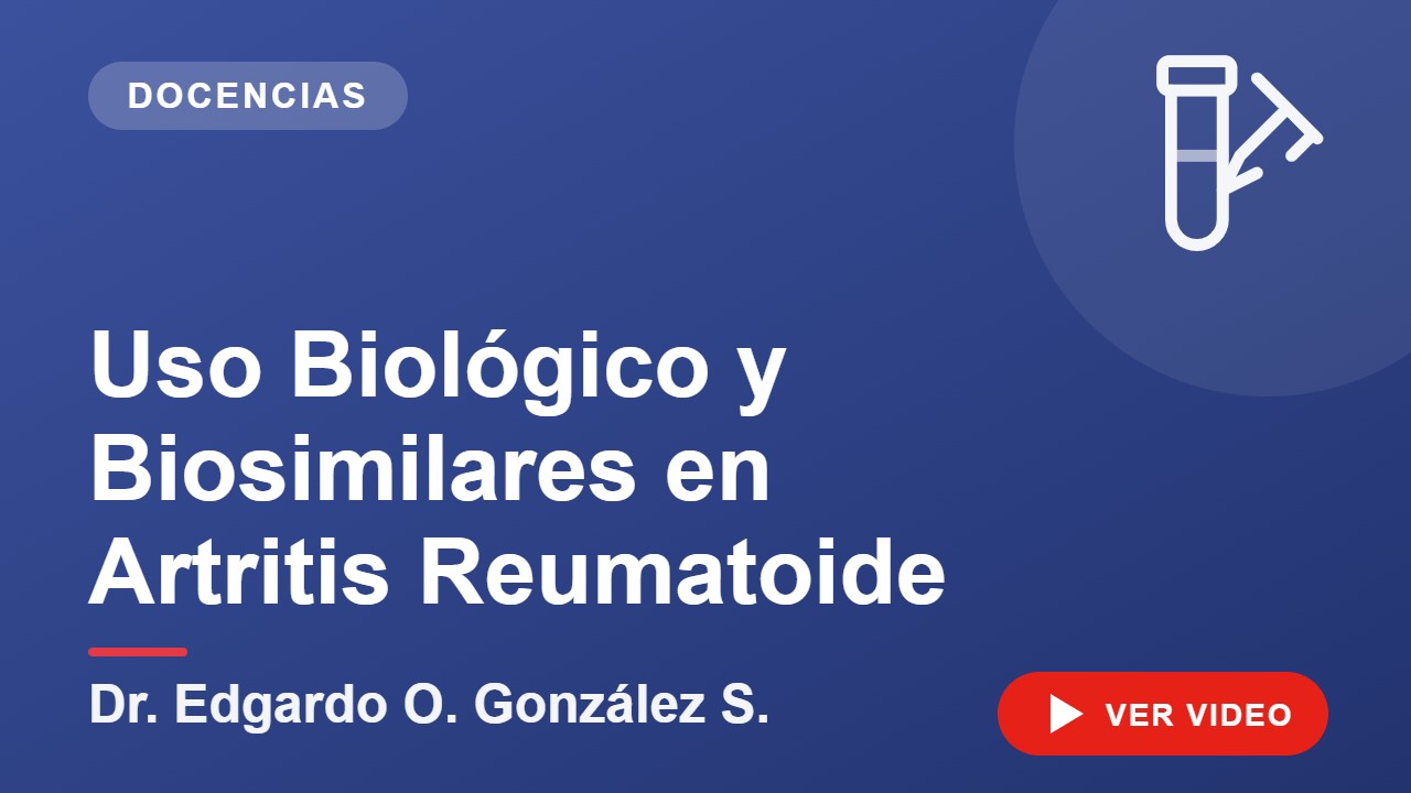 Uso Biológico y Biosimilares en Artritis Reumatoide — Dr. Edgardo O. González S.