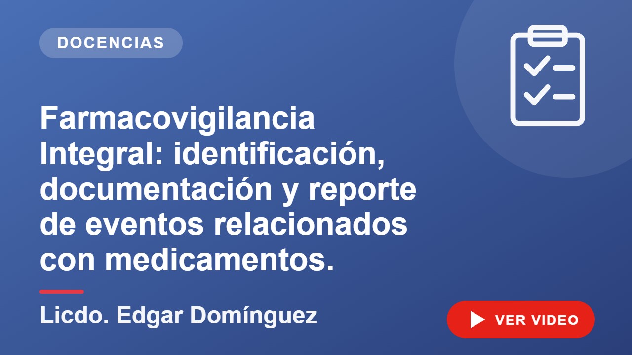 Farmacovigilancia Integral: identificación, documentación y reporte de eventos relacionados con medicamentos. — Licdo. Edgar Domínguez
